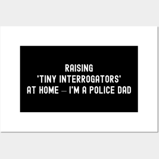 Raising 'Tiny Interrogators' at Home – I'm a Police Dad Posters and Art